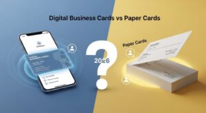 Digital Business Cards vs Paper Cards: Which One Wins in 2026?